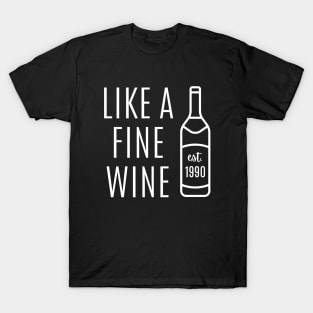 Like a Fine Wine Est 1990 T-Shirt